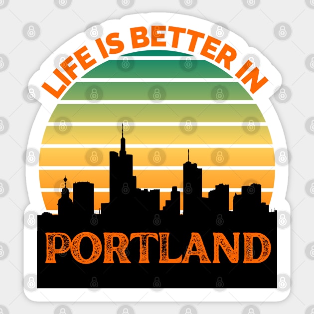 Life Is Better In Portland - Portland Skyline - Portland Skyline City Travel & Adventure Lover Sticker by Famgift